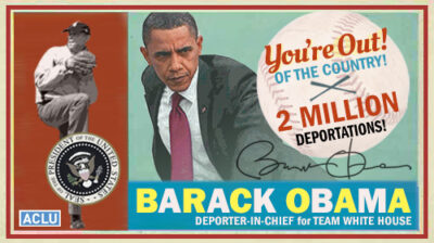 Obama Baseball Card: You're Out! (of the country) 2 Million Deportations!