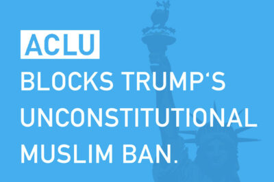 ACLU blocks Trump's unconstitutional Muslim ban
