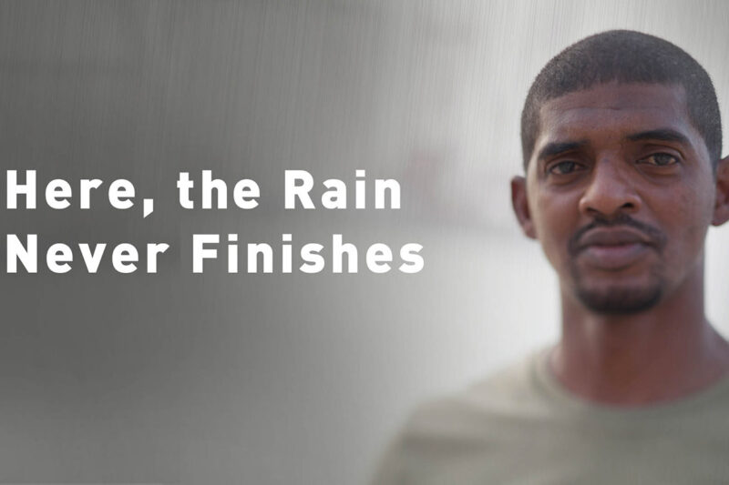 Here, the Rain Never Finishes