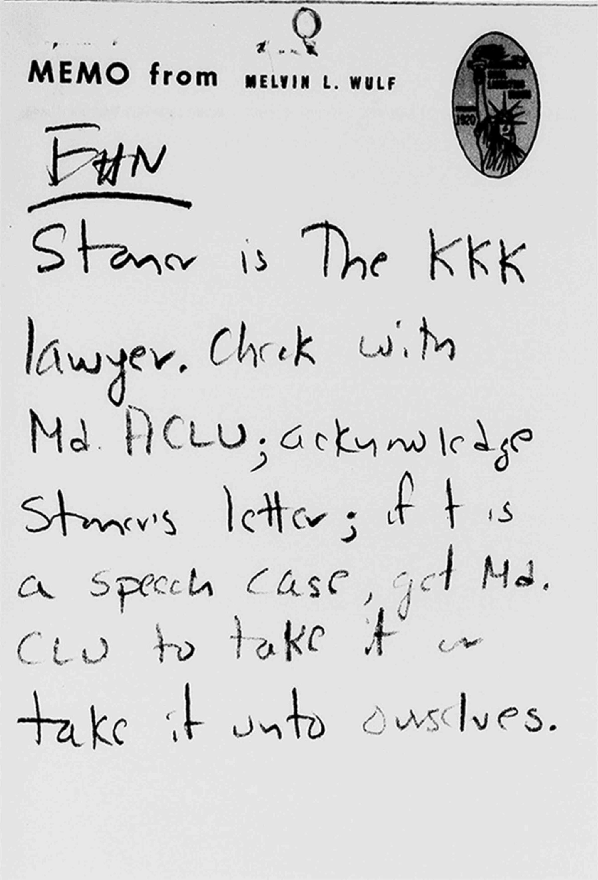 Memo from notepad of Melvin L. Wulf (ACLU) to Eleanor Holmes Norton, giving instructions regarding handling of a letter from attorney (Stoner) suggesting ACLU take case, October 15, 1968. The text reads "EHN - Stoner is the KKK lawyer, check with MD ACLU; acknowledge Stoner's letter; if it is a speech case, get MD CLU to take it or take it unto ourselves." (Credit: Princeton University)