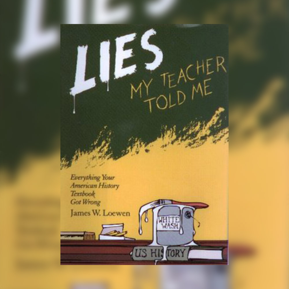 The cover of “Lies My Teacher Told Me: Everything Your American History Textbook Got Wrong” by James W. Loewen.